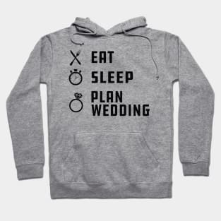 Wedding - Eat sleep plan wedding Hoodie